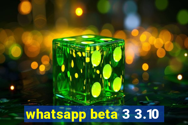 whatsapp beta 3 3.10